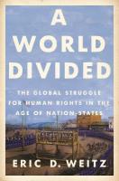 World Divided: The Global Struggle for Human Rights in the Age of Nation-States