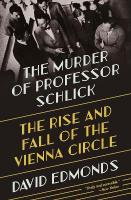 Murder of Professor Schlick: The Rise and Fall of the Vienna Circle