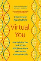 Virtual You: How Building Your Digital Twin Will Revolutionize Medicine and Change Your  Life