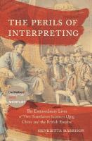Perils of Interpreting: The Extraordinary Lives of Two Translators between Qing China and the  British Empire