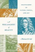 Philosophy of Beauty: Shaftesbury on Nature, Virtue, and Art