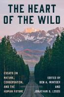 Heart of the Wild: Essays on Nature, Conservation, and the Human Future