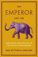 Emperor and the Elephant: Christians and Muslims in the Age of Charlemagne
