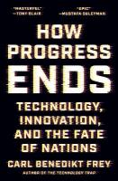 How Progress Ends: Technology, Innovation, and the Fate of Nations
