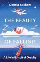 Beauty of Falling: A Life in Pursuit of Gravity