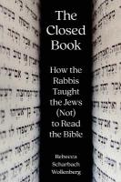 Closed Book: How the Rabbis Taught the Jews (Not) to Read the Bible