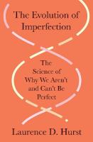 Evolution of Imperfection: The Science of Why We Arent and Cant Be Perfect