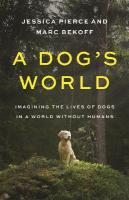 Dog's World: Imagining the Lives of Dogs in a World without Humans