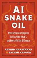AI Snake Oil: What Artificial Intelligence Can Do, What It Cant, and How to Tell the  Difference