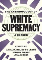 Anthropology of White Supremacy: A Reader