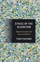 Ethics of the Algorithm: Digital Humanities and Holocaust Memory