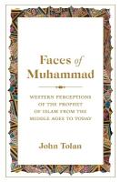 Faces of Muhammad: Western Perceptions of the Prophet of Islam from the Middle Ages to Today