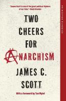 Two Cheers for Anarchism: Six Easy Pieces on Autonomy, Dignity, and Meaningful Work and Play