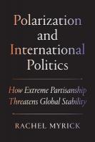 Polarization and International Politics: How Extreme Partisanship Threatens Global Stability