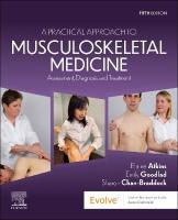 Practical Approach to Musculoskeletal Medicine: Assessment, Diagnosis and Treatment 5th edition