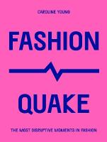 FashionQuake: The Most Disruptive Moments in Fashion