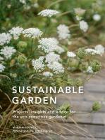 Sustainable Garden: Projects, insights and advice for the eco-conscious gardener Fourth Edition, Volume 4