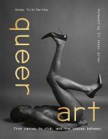 Queer Art: From Canvas to Club, and the Spaces Between