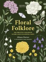 Floral Folklore: The forgotten tales behind natures most enchanting plants