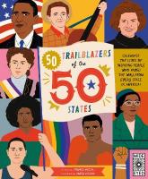 50 Trailblazers of the 50 States: Celebrate the lives of inspiring people who paved the way from every state  in America!