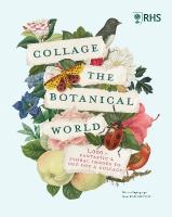 RHS Collage the Botanical World: 1,000plus Fantastic & Floral Images to Cut Out & Collage