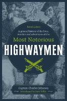 General History of the Lives, Murders and Adventures of the Most Notorious  Highwaymen