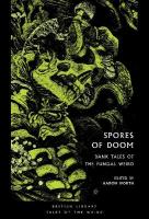 Spores of Doom: Dank Tales of the Fungal Weird