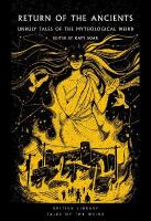 Return of the Ancients: Unruly Tales of the Mythological Weird