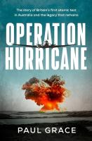 Operation Hurricane: The story of Britain's first atomic test in Australia and the legacy that  remains