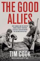 Good Allies: How Canada and the United States Fought Together to Defeat Fascism During  the Second World War