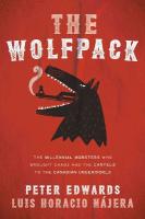 Wolfpack: The Millennial Mobsters Who Brought Chaos and the Cartels to the Canadian  Underworld