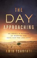 Day Approaching: An Israelis Message of Warning and Hope for the Last Days