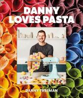 Danny Loves Pasta: 75plus fun and colorful pasta shapes, patterns, sauces, and more