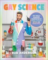 Gay Science: The Totally Scientific Examination of LGBTQplus Culture, Myths, and Stereotypes