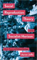 Social Reproduction Theory and the Socialist Horizon: Work, Power and Political Strategy