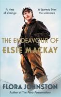 Endeavour of Elsie Mackay: The compelling historical novel inspired by the pioneering Scottish aviator