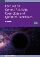 Lectures on General Relativity, Cosmology and Quantum Black Holes (Second  Edition) 2nd edition