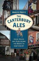Canterbury Ales: Great Beers and Pubs Along the Route to Canterbury