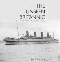Unseen Britannic: The Ship in Rare Illustrations 2nd edition