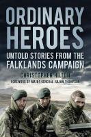 Ordinary Heroes: Untold Stories from the Falklands Campaign 2nd edition