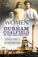 Women of the Durham Coalfield in the 20th Century: Hannah's Daughter