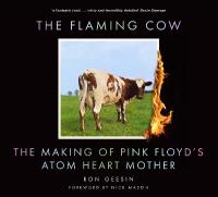 Flaming Cow: The Making of Pink Floyd's Atom Heart Mother 2nd edition