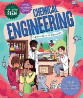 Everyday STEM Engineering  Chemical Engineering