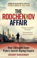 Rodchenkov Affair: How I Brought Down Russias Secret Doping Empire  Winner of the William  Hill Sports Book of the Year 2020