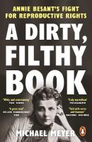Dirty, Filthy Book: Annie Besants Fight for Reproductive Rights