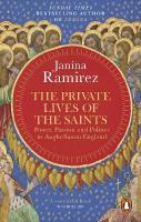 Private Lives of the Saints: Power, Passion and Politics in Anglo-Saxon England