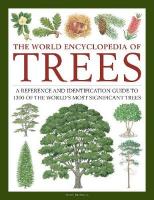 Trees, The World Encyclopedia of: A reference and identification guide to 1300 of the world's most significant  trees New edition