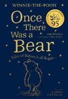 Winnie-the-Pooh: Once There Was a Bear (The Official 95th Anniversary Prequel): Tales of Before it All Began 