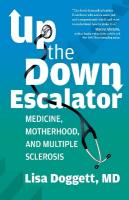 Up the Down Escalator: Medicine, Motherhood, and Multiple Sclerosis Not for Online ed.