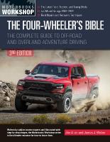 Four-Wheeler's Bible: The Complete Guide to Off-Road and Overland Adventure Driving, Revised &  Updated